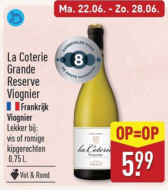 La Coterie Grande Reserve Viognier Frankrijk Viognier Lekker bij: vis of romige kipgerechten 0.75 l. OP=OP