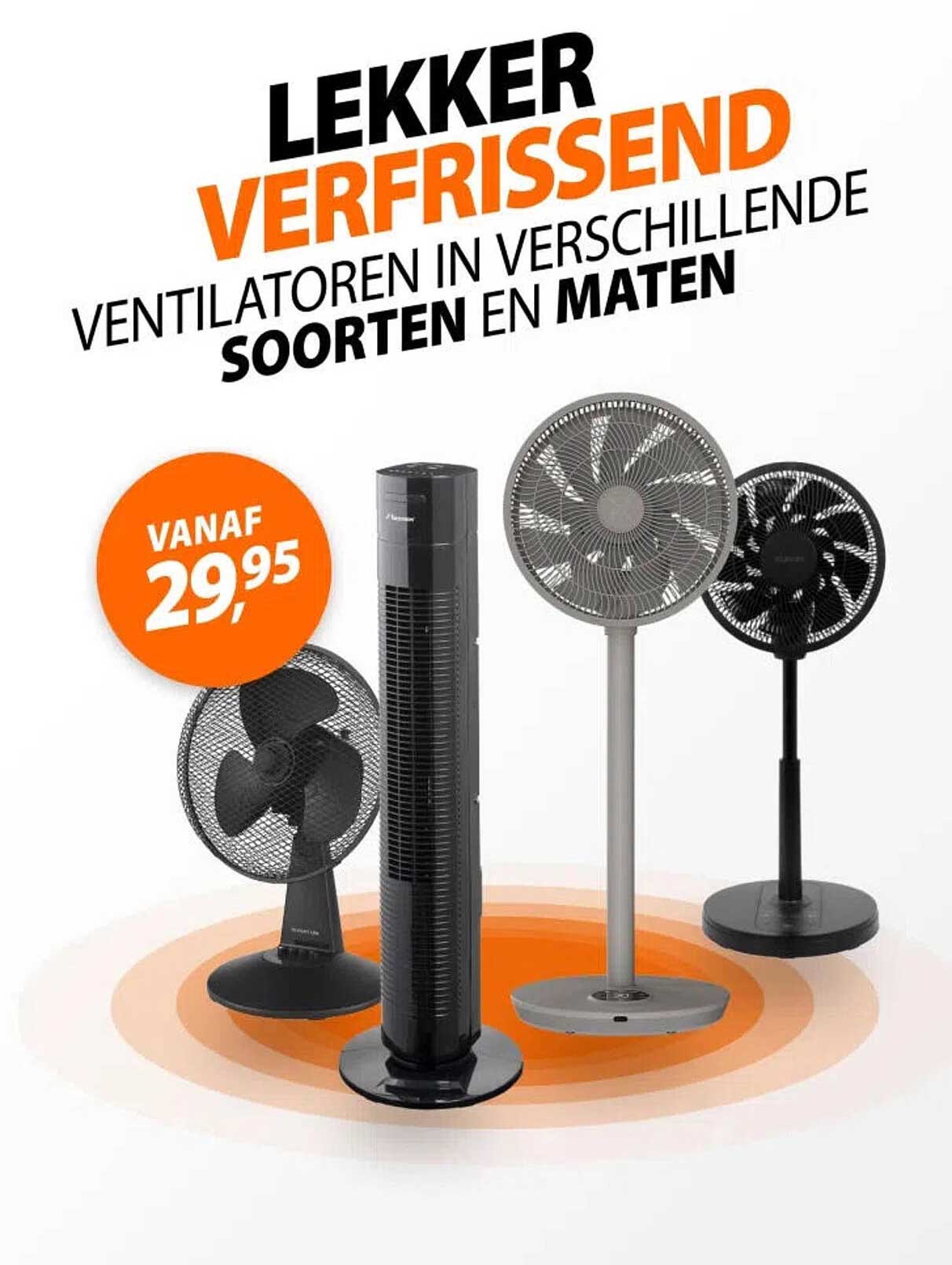 LEKKER VERFRISSEND VENTILATOREN IN VERSCHILLENDE SOORTEN EN MATEN
