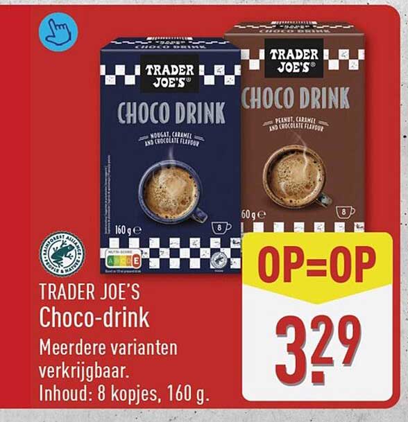 TRADER JOE'S Choco-drink Meerdere varianten verkrijgbaar. Inhoud: 8 kopjes, 160 g. OP=OP