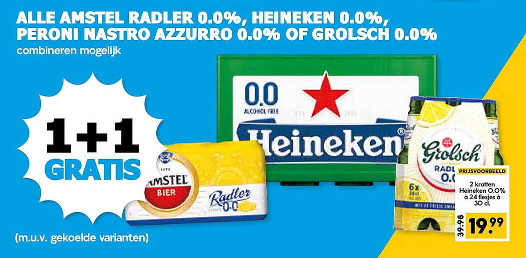 ALLE AMSTEL RADLER 0.0%, HEINEKEN 0.0%, PERONI NASTRO AZZURRO 0.0% OF GROLSCH 0.0% combineren mogelijk 1+1 GRATIS