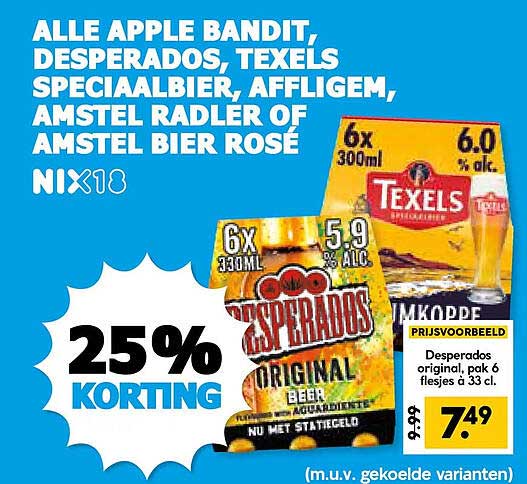 ALLE APPLE BANDIT, DESPERADOS, TEXELS SPECIAALBIER, AFFLIGEM, AMSTEL RADLER OF AMSTEL BIER ROSÉ 25% KORTING