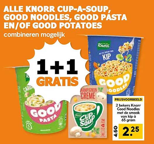 ALLE KNORR CUP-A-SOUP, GOOD NOODLES, GOOD PASTA EN/OF GOOD POTATOES combineren mogelijk 1+1 GRATIS