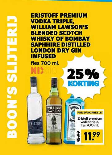 ERISTOFF PREMIUM VODKA TRIPLE, WILLIAM LAWSON'S BLENDED SCOTCH WHISKY OF BOMBAY SAPPHIRE DISTILLED LONDON DRY GIN INFUSED fles 700 ml. 25% KORTING
