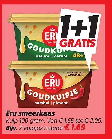 Eru smeerkaas Kuip 100 gram. Van € 1.65 tot € 2.09. Bijv. 2 kuipjes naturel 1+1 GRATIS