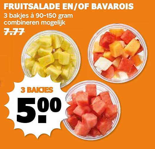 FRUITSALADE EN/OF BAVAROIS 3 bakjes à 90-150 gram combineren mogelijk