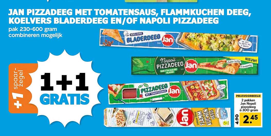 JAN PIZZADEEG MET TOMATENSAUS, FLAMKUCHEN DEEG, KOELVERS BLADERDEEG EN/OF NAPOLI PIZZADEEG 1+1 GRATIS
