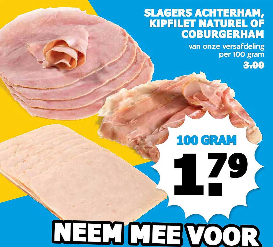 SLAGERS ACHTERHAM, KIPFILET NATUREL OF COBURGERHAM van onze versafdeling per 100 gram
