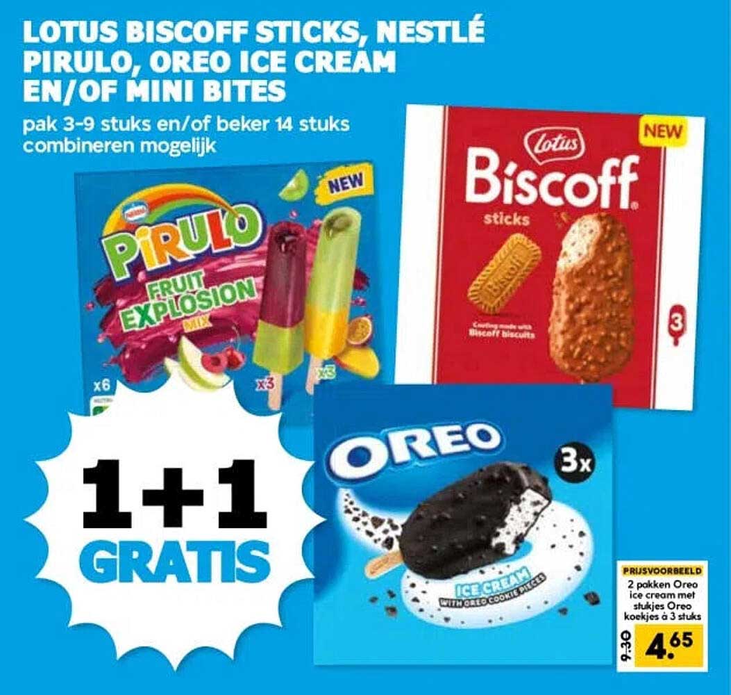 LOTUS BISCOFF STICKS, NESTLÉ PIRULO, OREO ICE CREAM EN/OF MINI BITES 1+1 GRATIS