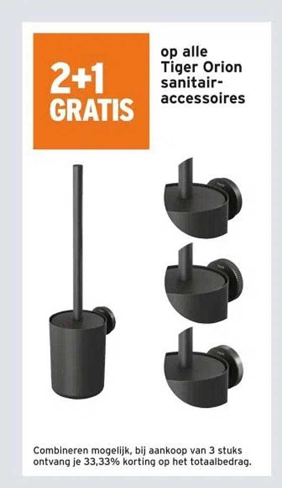 2+1 GRATIS op alle Tiger Orion sanitair-accessoires