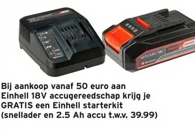 Bij aankoop vanaf 50 euro aan Einhell 18V accugereedschap krijg je GRATIS een Einhell starterkit (snellader en 2.5 Ah accu t.w.v. 39.99)