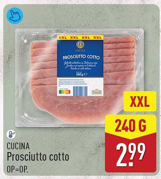 CUCINA Prosciutto cotto OP=OP. XXL 240 G