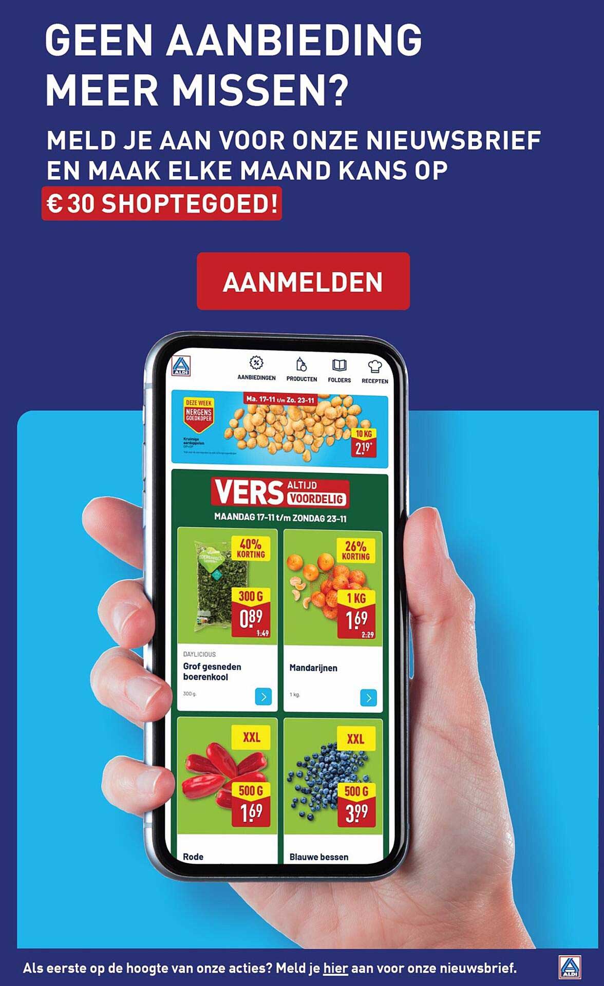 GEEN AANBIEDING MEER MISSEN? MELD JE AAN VOOR ONZE NIEUWSBRIEF EN MAAK ELKE MAAND KANS OP € 30 SHOPTEGOED! AANMELDEN