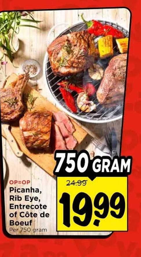 OP=OP Picanha, Rib Eye, Entrecote of Côte de Boeuf Per 750 gram