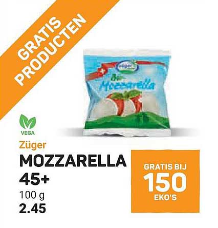 Züger MOZZARELLA 45+ 100 g GRATIS BIJ 150 EKO'S