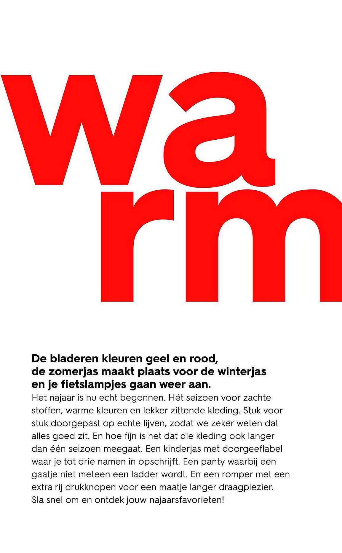 De bladeren kleuren geel en rood, de zomerjas maakt plaats voor de winterjas en je fietslampjes gaan weer aan.