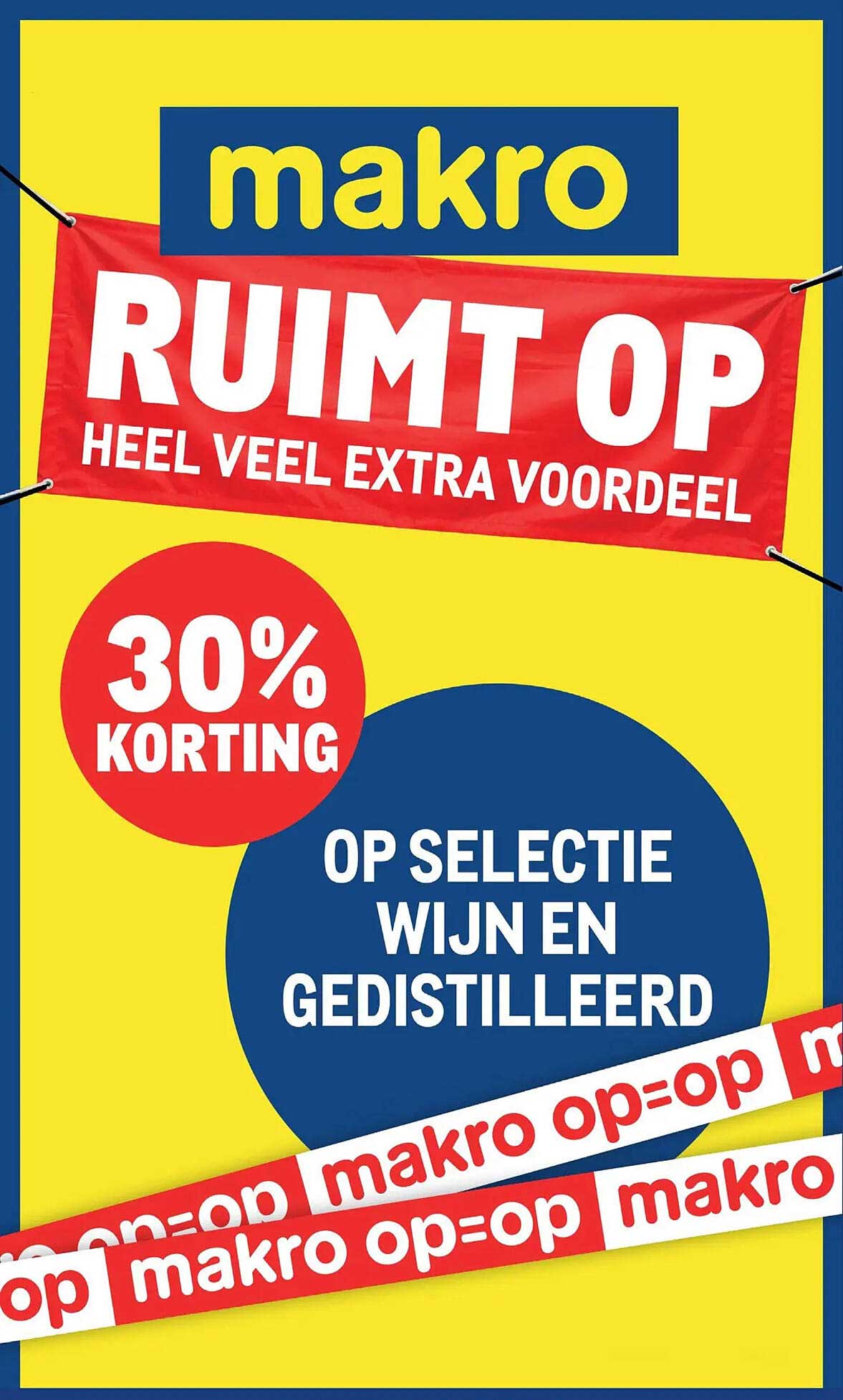 RUIMT OP HEEL VEEL EXTRA VOORDEEL 30% KORTING OP SELECTIE WIJN EN GEDISTILLEERD