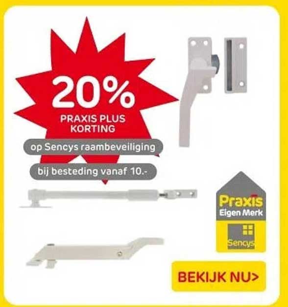 20% PRAKIS PLUS KORTING op Sencys raambeveiliging bij besteding vanaf 10.-