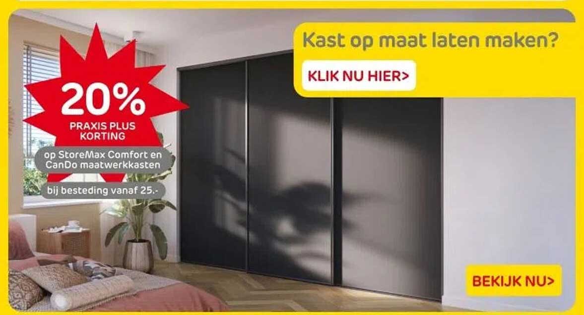 20% PRAKIS PLUS KORTING op StoreMax Comfort en CanDo maatwerkasten bij besteding vanaf 25.