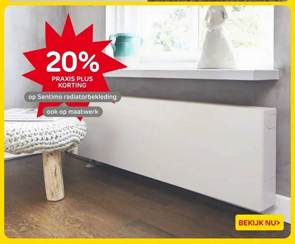 20% PRAXIS PLUS KORTING op Sentimo radiatorbekleding