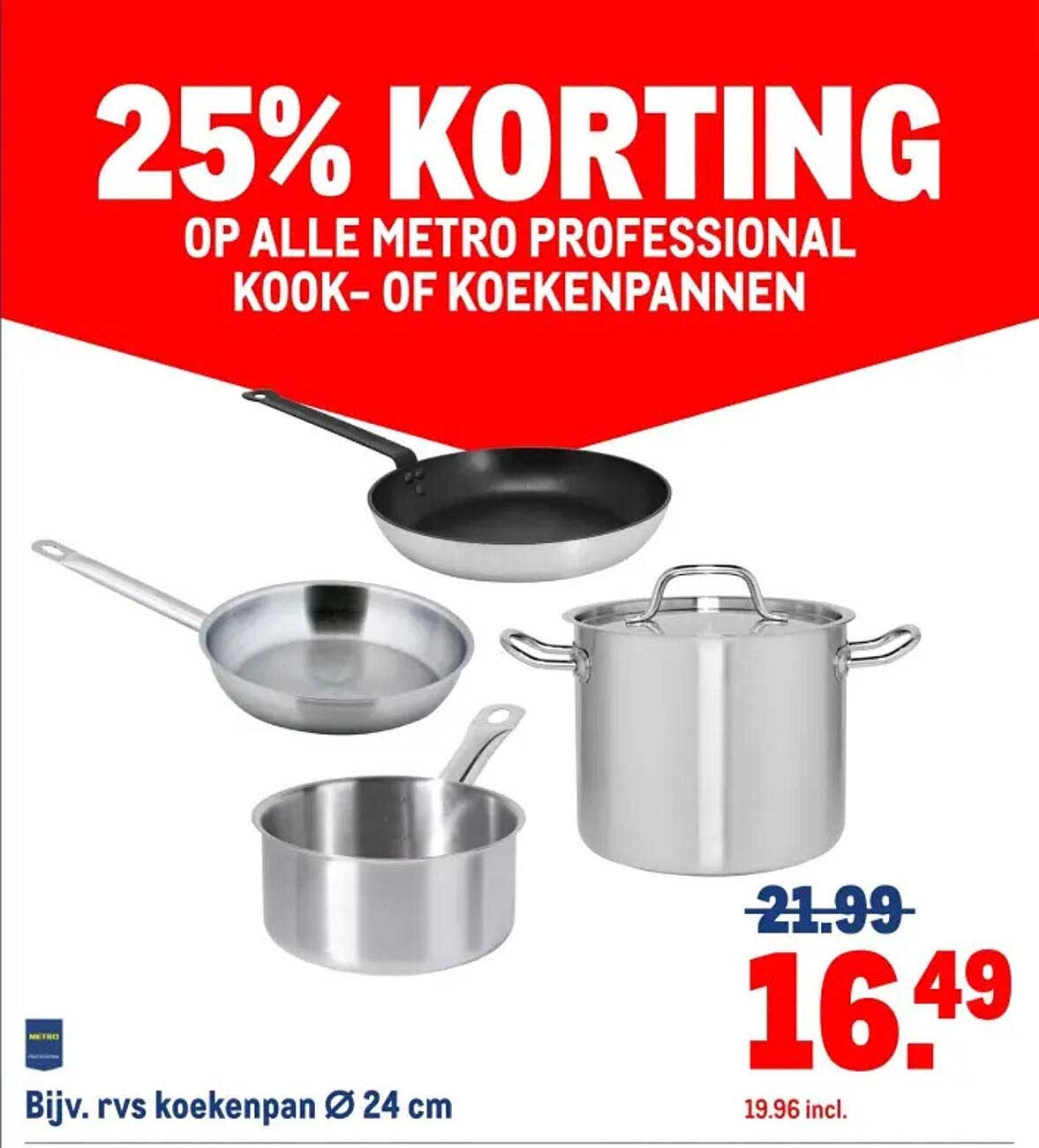 25% KORTING OP ALLE METRO PROFESSIONAL KOOK- OF KOEKENPANNEN
