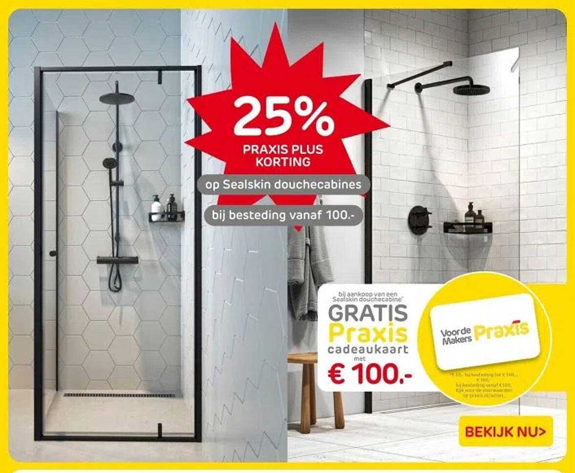 25% PRAKIS PLUS KORTING op Sealskin douchedcabines bij besteding vanaf 100.-