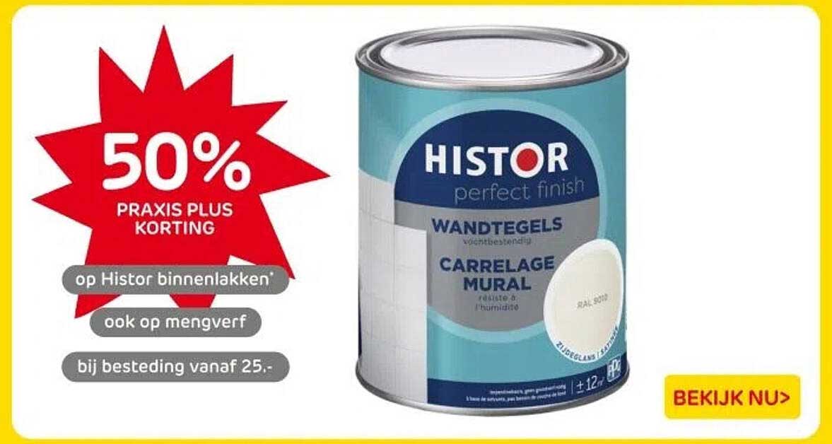 50% PRAKIS PLUS KORTING op Histot binnelakken en mengverf bij besteding vanaf 25,-