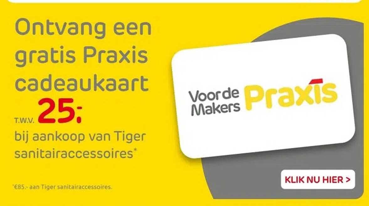 Ontvang een gratis Praxis cadeokaart T.W.V. 25: bij aankoop van Tiger sanitairaccessoires*