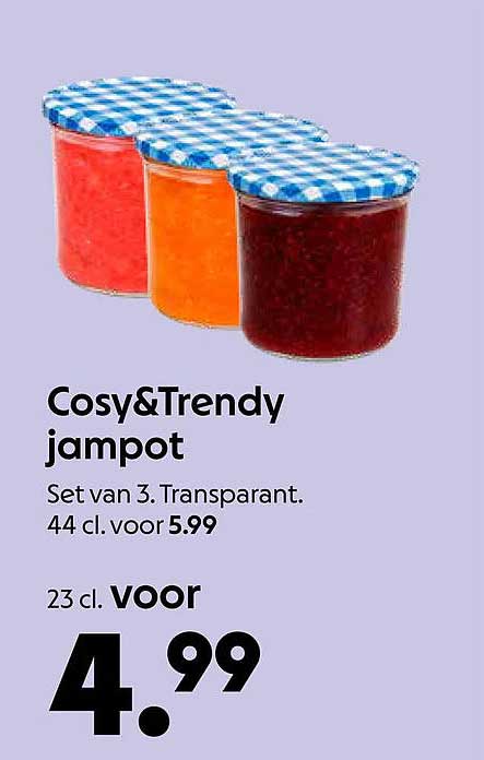 Cosy&Trendy jampot Set van 3. Transparant. 44 cl. voor 5.99 23 cl. VOOR