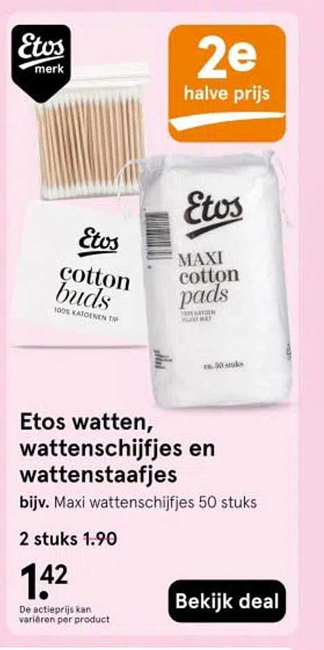 Etos watten, wattenschijfjes en wattenstaafjes 2e halve prijs