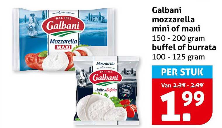 Galbani mozzarella mini of maxi 150 - 200 gram buffel of burrata 100 - 125 gram PER STUK