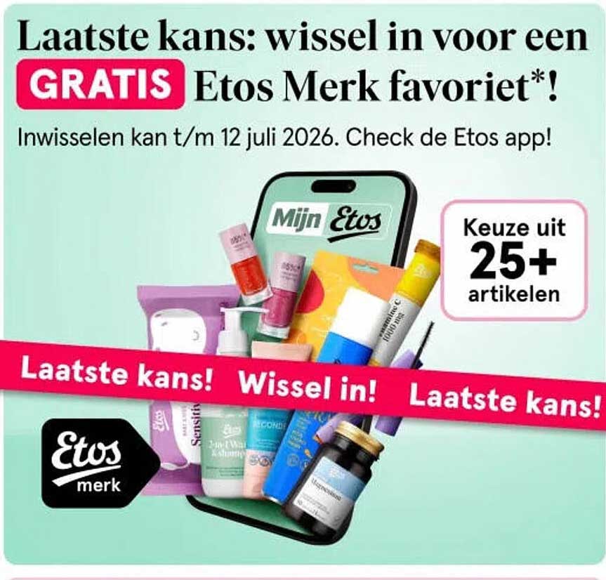 Laatste kans: wissel in voor een GRATIS Etos Merk favoriet*!