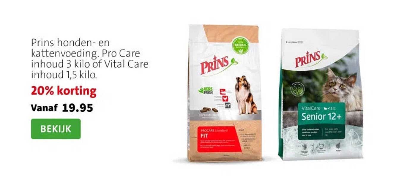 Prins honden- en kattenvoeding. Pro Care inhoud 3 kilo of Vital Care inhoud 1,5 kilo. 20% korting