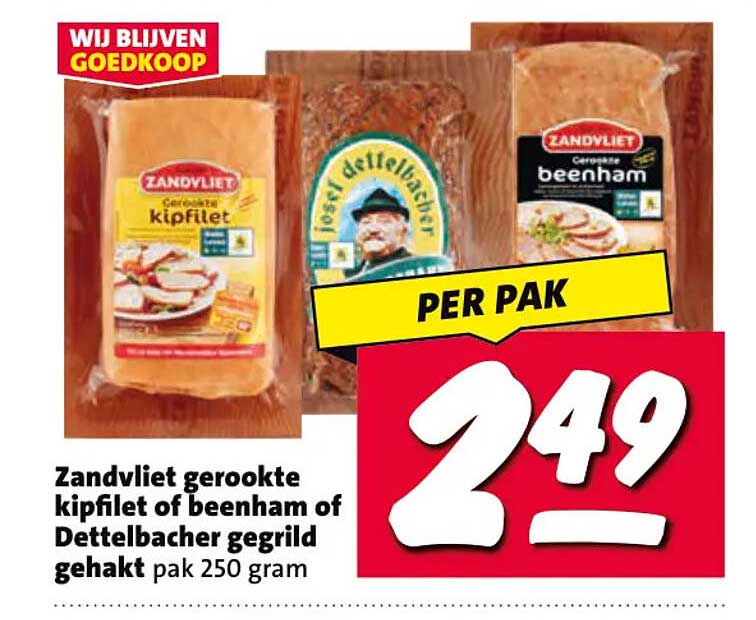 Zandvliet gerookte kipfilet of beenham of Dettelbacher gegrild gehakt pak 250 gram PER PAK