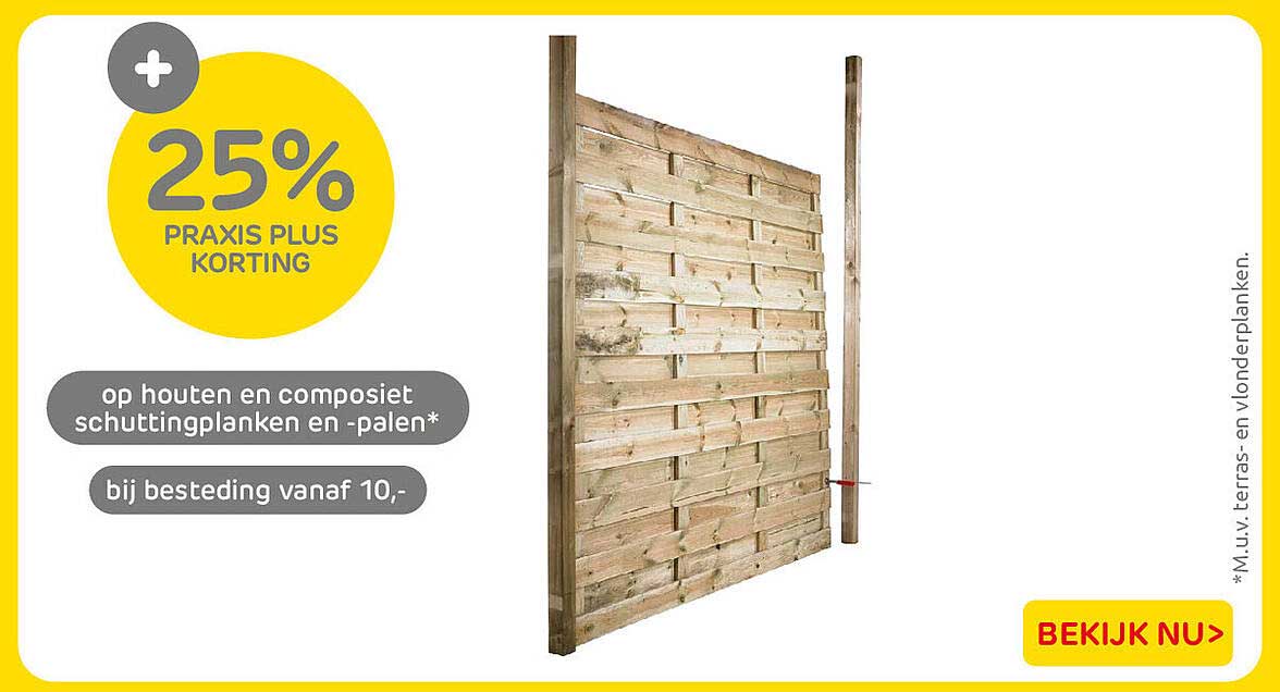 25% Praxis Plus korting op houten en composiet schuttingplanken en -palen