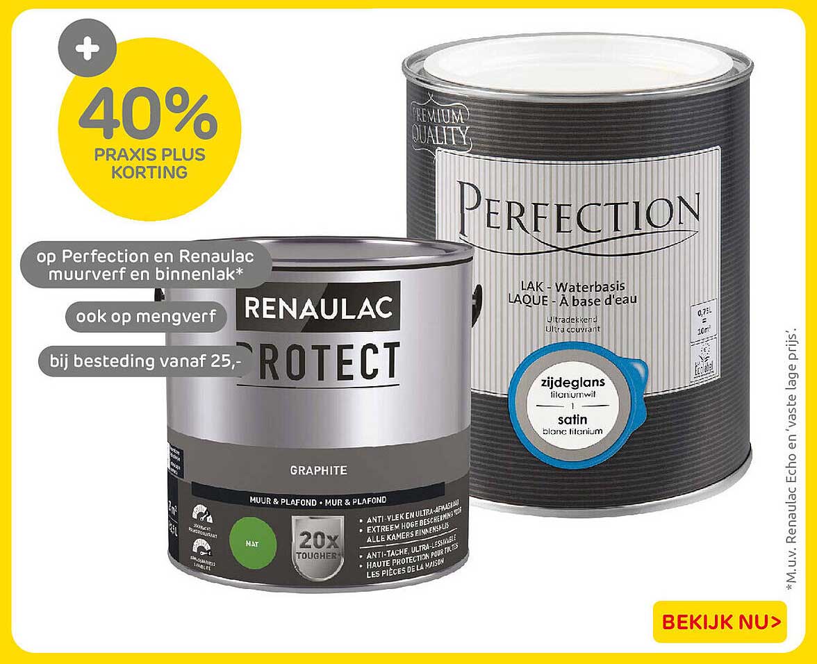 40% Praxis Plus korting op Perfection en Renaulac muurverf en binnenlak, ook op mengverf bij besteding vanaf 25,-