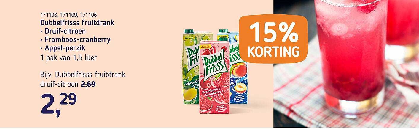 Dubbelfrisss fruitdrank • Druif-citroen • Framboos-cranberry • Appel-perzik 15% KORTING