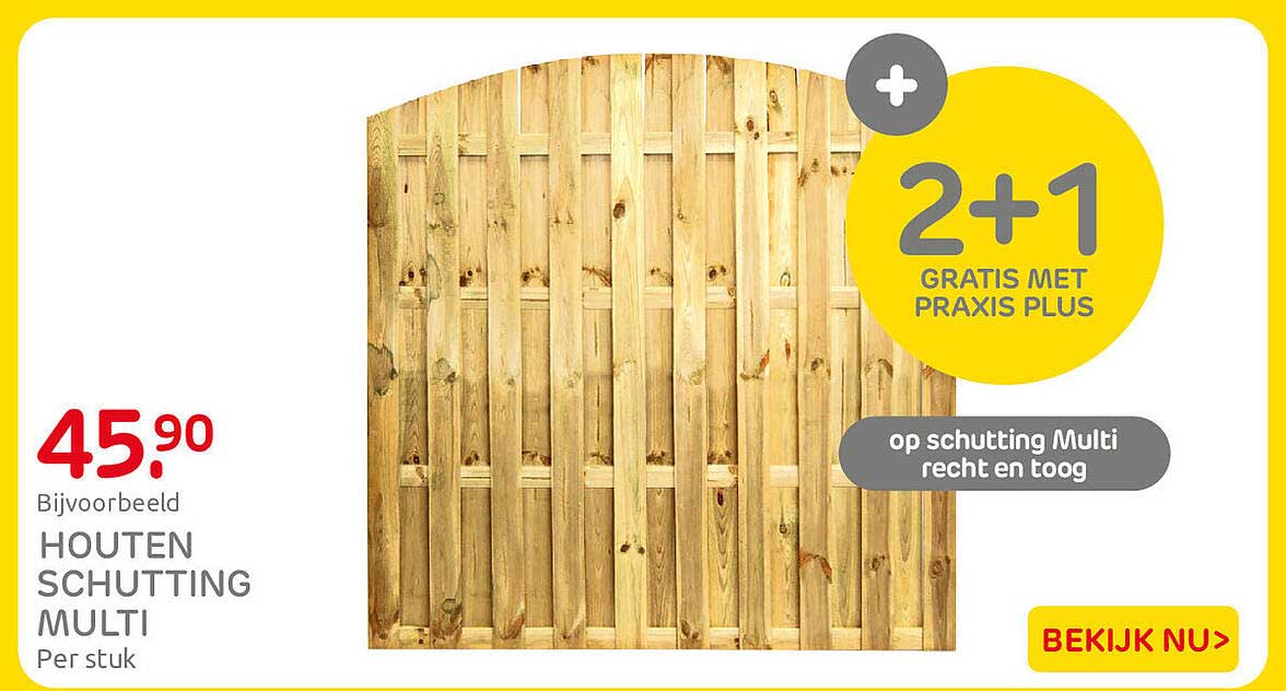 HOUTEN SCHUTTING MULTI 2+1 GRATIS MET PRAXIS PLUS