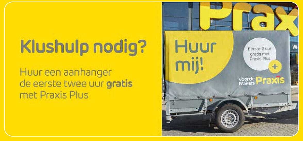 Klushulp nodig? Huur een aanhanger de eerste twee uur gratis met Praxis Plus