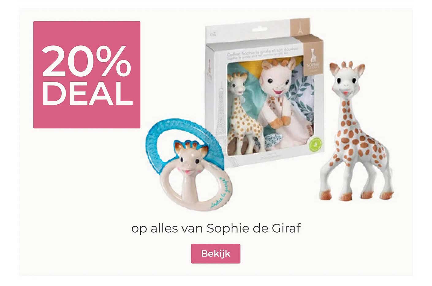 20% DEAL op alles van Sophie de Giraf