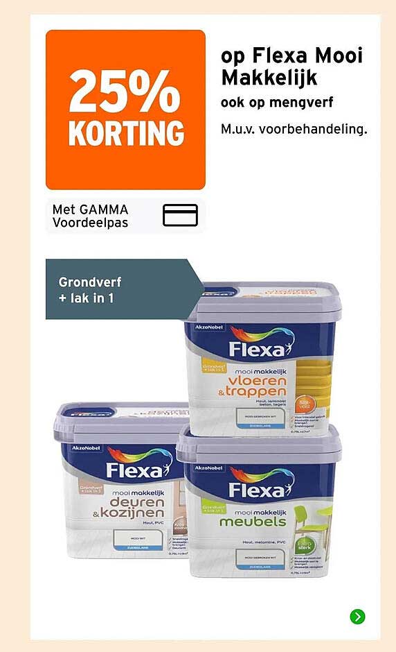 25% korting op Flexa Mooi Makkelijk ook op mengverf M.u.v. voorbehandeling. Grondverf + lak in 1