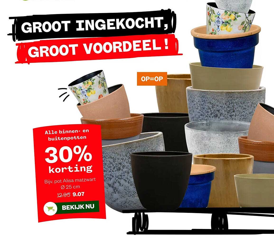 Alle binnen- en buitenpotten 30% korting OP=OP