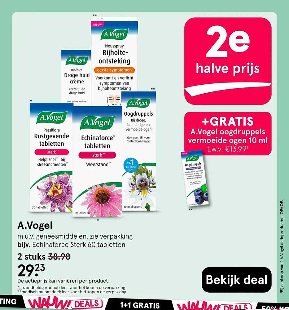A.Vogel m.u.v. geneesmiddelen, zie verpakking bijv. Echinaforce Sterk 60 tabletten 2e halve prijs