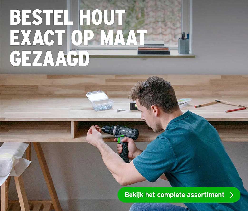 BESTEL HOUT EXACT OP MAAT GEZAAGD