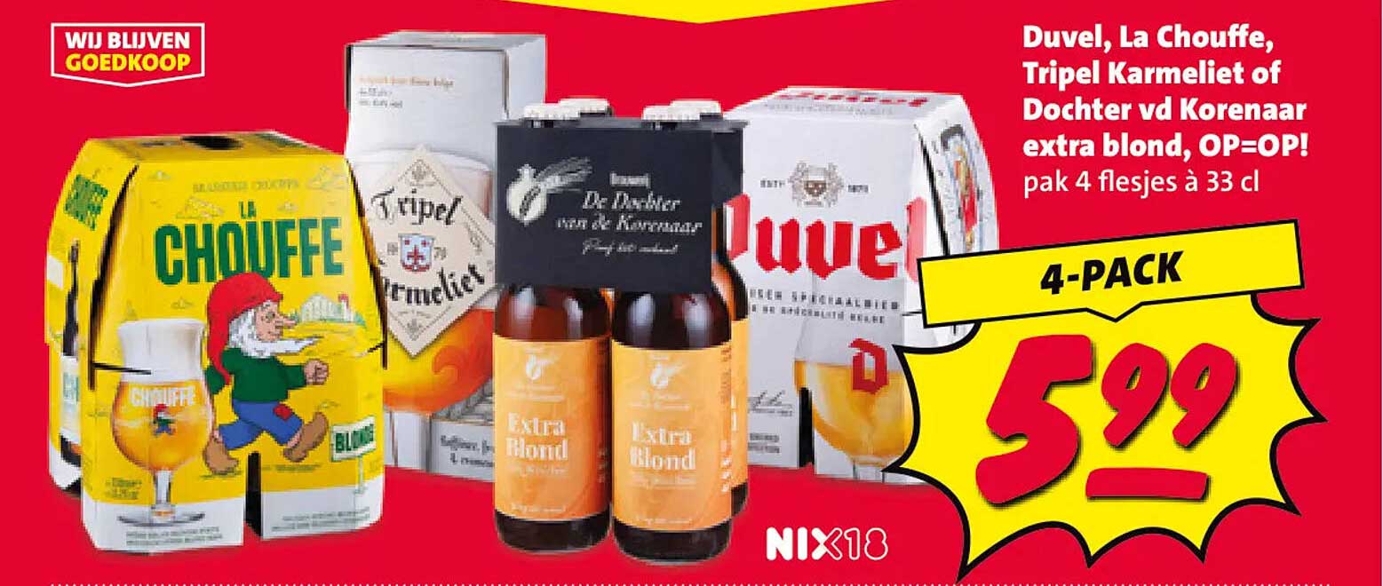 Duvel, La Chouffe, Tripel Karmeliet of Dochter vd Korenaar extra blond, OP=OP! pak 4 flesjes à 33 cl
