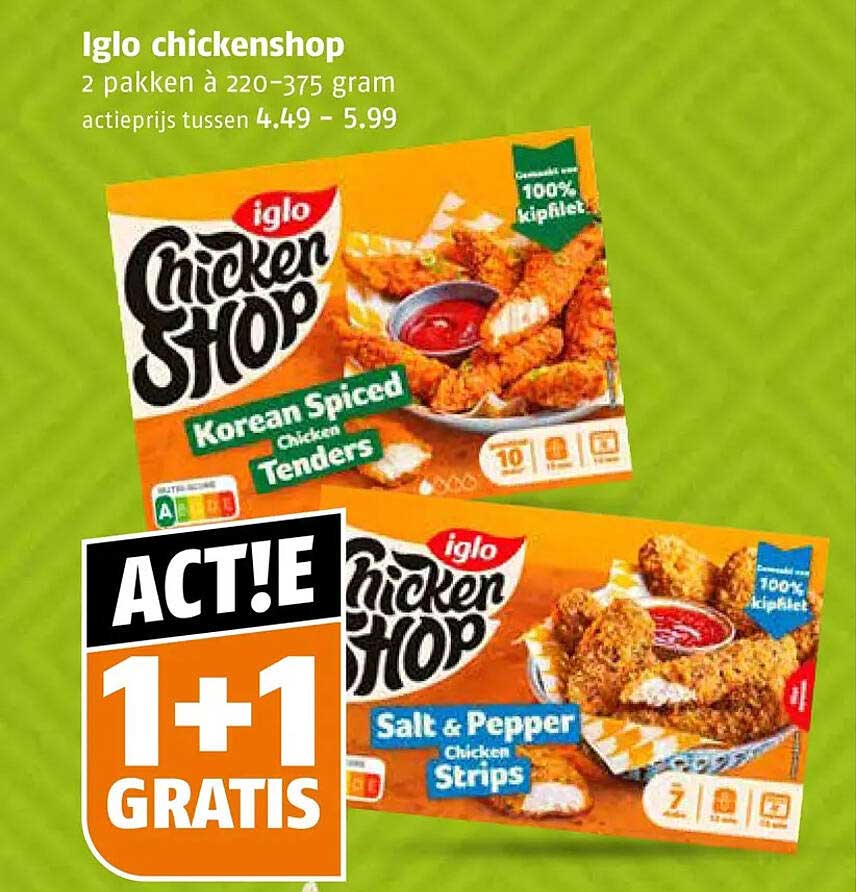 Iglo chicken shop 2 pakken à 220–375 gram actierijs tussen 4.49 - 5.99 1+1 GRATIS