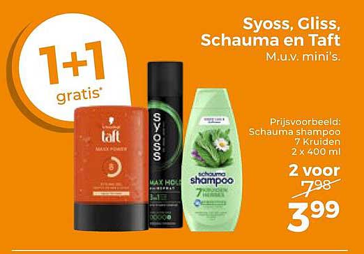 Syoss, Gliss, Schauma en Taft M.u.v. mini's. 1+1 gratis