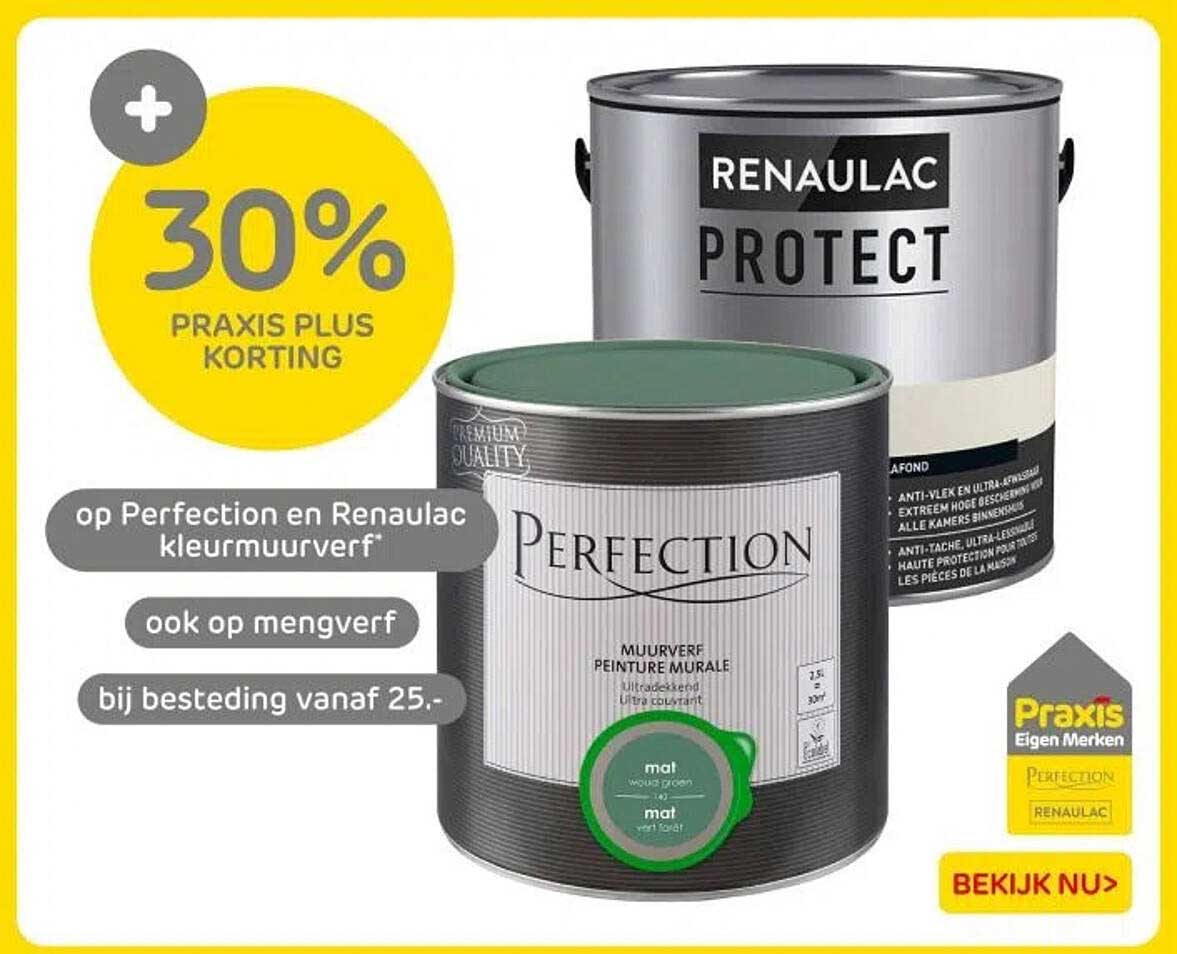 30% PRAKTIJS PLUS KORTING op Perfection en Renau lac kleurmuurverf
