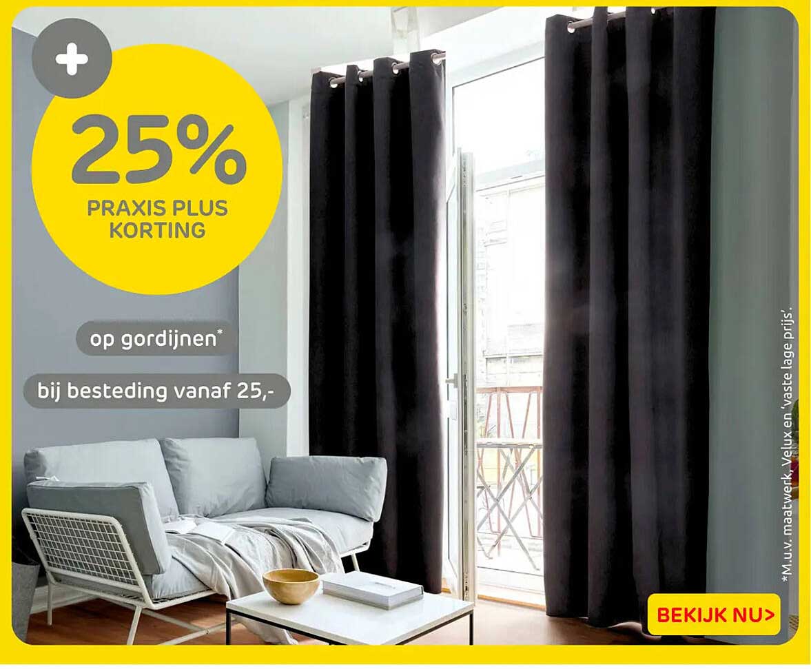 25% PRAIIS PLUS KORTING op gordijnen* bij besteding vanaf 25,-