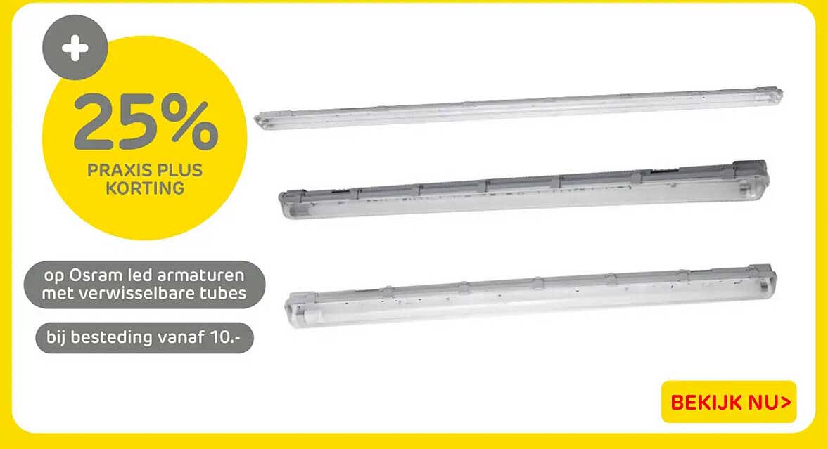 25% PRAXIS PLUS KORTING op Osram led armaturen met verwisselbare tubes bij besteding vanaf 10,-
