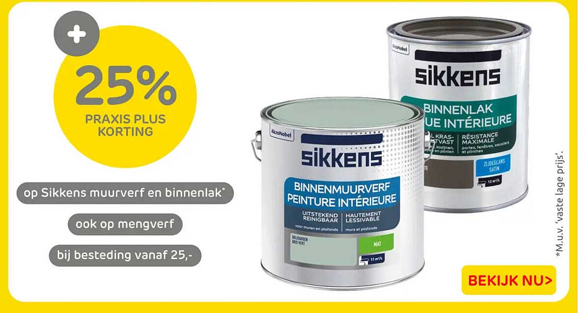 25% Praxis Plus korting op Sikkens muurverf en binnenlak ook op mengverf bij besteding vanaf 25,-